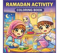 Ramadan Activity Coloring Book for Kids: Islamic Daily Life Scenes with Kindness, Reflection & Fun Ramadan Activities for Ages 3-8