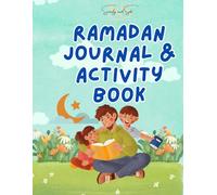 Ramadan Activity Journal: 100 Pages of educational and fun activities to read and fill in during Ramadan. Including a salah tracker, fasting tracker, charity tracker & lessons about Ramadan and Eid!