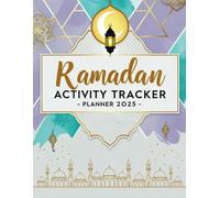 Ramadan Activity Tracker Planner 2025: Monitor Prayers, Fasting, Charity, and Personal Ramadan Goals