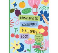 Ramadan and Eid Colouring and Activity Book (For Girls): 30 Inspiring Ramadan and Eid Themed Designs, Playful Patterns and Feel-Good Images & Quotes ... Tweens And Girls Ages 6-8, 9-12 (UK Edition)