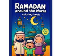 Ramadan Around the World Coloring Book for Kids Ages 3-7 - Explore Islamic Cultures & Celebrate the Holy Month - 50 Images: Discover Diverse Ramadan ... Activity Book for Preschool & Early Readers