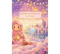 Ramadan Ausmalbuch für Kinder: Malen, entdecken den Ramadan mit Freude erleben