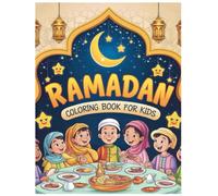Ramadan Coloring Book for Kids: 72 Fun Pages to Celebrate Ramadan & Eid with Designs and Activities.