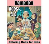 Ramadan Coloring Book for Kids Ages 4-8: Fun and Educational Islamic Coloring Pages Featuring Ramadan, Eid, Mosques, Lanterns, and Daily Good Deeds