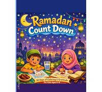 Ramadan Count Down: 30 Days of Coloring & Gratitude for Kids Ages 4-8