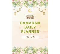 Ramadan Daily Planner 2026: Structured Organized Interior For Fasting Focus, Prayer Tracking, Reflection Writing, Goal Setting, Mindful Habits