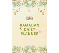 Ramadan Daily Planner: 30 Day Guided Journal For Fasting Success, Salah Logs, Quranic Progress, Heartfelt Supplications, Gratitude Exercises