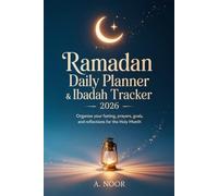Ramadan Daily Planner & Ibadah Tracker 2026: Organize Your Fasting, Prayers, Goals, and Reflections for the Holy Month