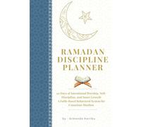 RAMADAN DISCIPLINE PLANNER: 30 Days of Intentional Worship, Self-Discipline, and Inner Growth - A Faith-Based Behavioral System for Mindful Muslims