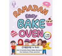 Ramadan Easy Bake Oven Book: Cookbook for Kids, Kid-Friendly Easy-Bake Recipes for Suhoor, Iftar, and Eid with Planner