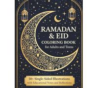 Ramadan & Eid Coloring Book for Adults and Teens: 50+ Single-Sided Illustrations with Educational Notes and Reflections