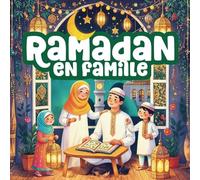 Ramadan en Famille - Livre Éducatif des Activités Ramadan à colorier pour Enfants (6 à 12 ans): Activités lors du Ramadan : Spirituel - Social - Festif - Décoratif
