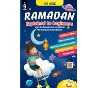 Ramadan explained to beginners: Learn & understand the Ramadan fast with this valuable illustrated Islamic guide based on the Holy Quran and Sunnah - For children and adults (Option: Scan & Listen)