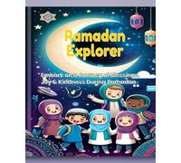 Ramadan Explorer: Embark on a Journey of Blessings, Joy & Kindness During Ramadan