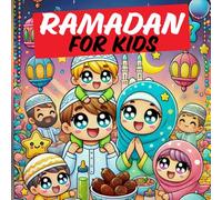 RAMADAN FOR KIDS : Learn and Color: | Educational and Coloring Book for Children (Ages 3 to 5) to Learn Values and Activities: Spiritual, Social, Festive, and Decorative