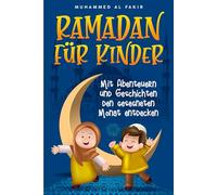 Ramadan für Kinder: Mit Abenteuern und Geschichten den gesegneten Monat entdecken