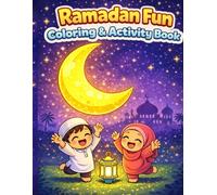 Ramadan Fun Coloring and Activity Book: Family-Themed Islamic Activities That Teach Kindness Gratitude and Good Deeds Brother and Sister Ramadan Book for Kids