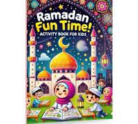 Ramadan Fun Time! Activity Book for Kids: Activity Book 30 Days 30 Interesting Activities!