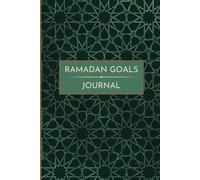 Ramadan Goals Journal: Mindful Planning and Reflection for the Sacred Month (Green & Gold Edition)
