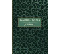 Ramadan Goals Journal: Mindful Planning and Reflection for the Sacred Month (Green & Gold Edition)