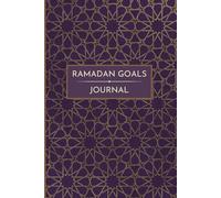 Ramadan Goals Journal: Mindful Planning and Reflection for the Sacred Month (Purple & Gold Edition)