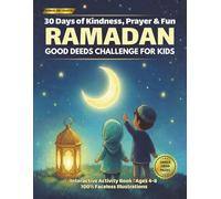 Ramadan Good Deeds Challenge for Kids: 30 Days of Kindness, Prayer & Fun: Interactive Islamic Activity Book with Daily Hadith, Coloring & DIY Crafts | ... for Muslim Boys & Girls Ages 4-8