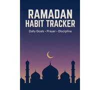 Ramadan Habit Tracker: 30 Day Muslim Goal Planner: Record Fasting, Daily Prayers, and Islamic Gratitude