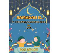 Ramadan Is.. A Coloring/Learning Book for Kids: Bold, Easy and Fun Islamic Art Designs while Teaching the Importance of the Holy month of Ramadan