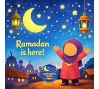 Ramadan Is Here!: Islamic Books for Muslim Kids, Educational Stories about Ramadan for Muslim Children
