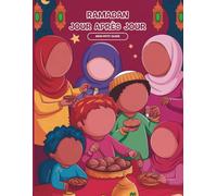 Ramadan jour après jour : Mon petit guide: Carnet d’activités Ramadan pour enfants de 6 à 12 ans