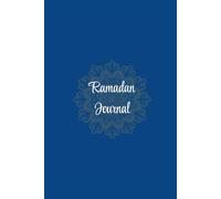 Ramadan Journal: A Guided Companion for Pre-Ramadan Preparation, Daily Reflection & Spiritual Growth