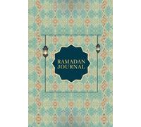 Ramadan Journal: A Premium Full-Color 30-Day Spiritual Tracker for Prayer, Quran Reflections, and Daily Gratitude