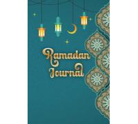 Ramadan Journal: Daily Planner for the Holy Month of Ramadan with Prayer and Quran Readings Tracker - Best Ramadan Gift for Men Women and Kids