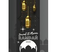 Ramadan Journal et Planner: Un carnet pratique pour suivre vos prières, lecture du Coran et objectifs spirituels tout au long du le mois sacré