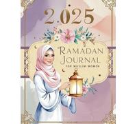Ramadan Journal for The Muslim Women 2025: A Spiritual Reflection and Productivity Planner for Sisters , Womens , Teens ....