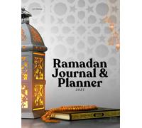 Ramadan Journal & Planner for 2025 : This journal make you organized with throughout the month of Ramadan with spirituality: Daily Reflection, Meal ... and Goal Setting for a Blessed Ramadan