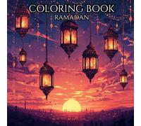 Ramadan Kareem Coloring Book: A Relaxing Islamic Adult Coloring Book with Crescent Moons, Lanterns, Mandalas, Mosques and Peaceful Ramadan Scenes