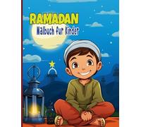 Ramadan Malbuch für Kinder: Islamisches Malbuch Für Kinder,Ein tolles Geschenk für Jungen und Mädchen im Monat Ramadan | Beschäftigungsbuch für Kinder im Monat Ramadan