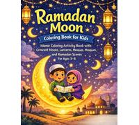 Ramadan Moon Coloring Book for Kids: Islamic Coloring Activity Book with Crescent Moons, Lanterns, Mosques, and Ramadan Scenes for Children Ages 3-8