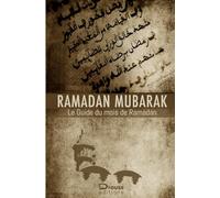Ramadan Mubarak: Un guide pour le mois de Ramadan