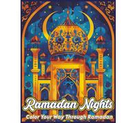 Ramadan Nights: A Ramadan-Themed Coloring Book With Lanterns, Mosques, Patterns, And Peaceful Scenes