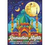 Ramadan Nights: Ramadan Wonders To Color: Architecture, Lanterns, Night Skies, And Motifs