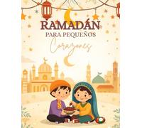 Ramadán para Pequeños Corazones: Un divertido libro educativo para niños con 50 increíbles páginas para colorear Libro islámico para colorear ... niños pequeños y preescolares, de 4 a 12 años