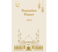 Ramadan Planer 2025: 30 Tage im Ramadan Kalender und Planer mit täglichem Hadith und Dua, to do Liste, Ziele, Qoran