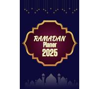 Ramadan planer 2025: 30-Tage-Tagebuch mit Tageszielen, Salah-, Dua- und Koran-Leseplaner, Essensplaner und Ramadan-Notizbuch für Muslimah.