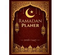 Ramadan Planer 2026: 30-Tage Journal: Mit Dua, Gebetstracker, Qur’an-Tracker, Suhoor- & Iftar-Planung, Dankbarkeit, Letzte 10 Nächte & Plan nach Ramadan (A4 - 61 Seiten)