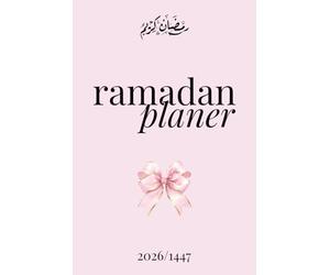 Ramadan Planer 2026: 30 Tage Kalender mit täglichem Hadith, Du'a, Quran-Tracker, Gebetstracker, Suhoor- und Iftar-Planer, Ramadan-Aktivitäten und mehr
