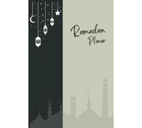 Ramadan-Planer: Dein spiritueller Wegbegleiter für einen gesegneten Monat: Ein Tagebuch für Reflexion, Dankbarkeit und persönliche Entwicklung im Ramadan