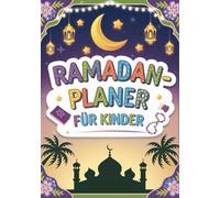 Ramadan Planer Für Kinder 2025: Ein Spaß- und Mitmachbuch für den gesegneten Monat