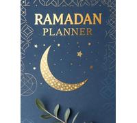 Ramadan Planer: Spirituell organisiert durch den heiligen Monat - Mit Gebetszeiten, Mahlzeit-Ideen, Quran Tracker und täglichen Zielen